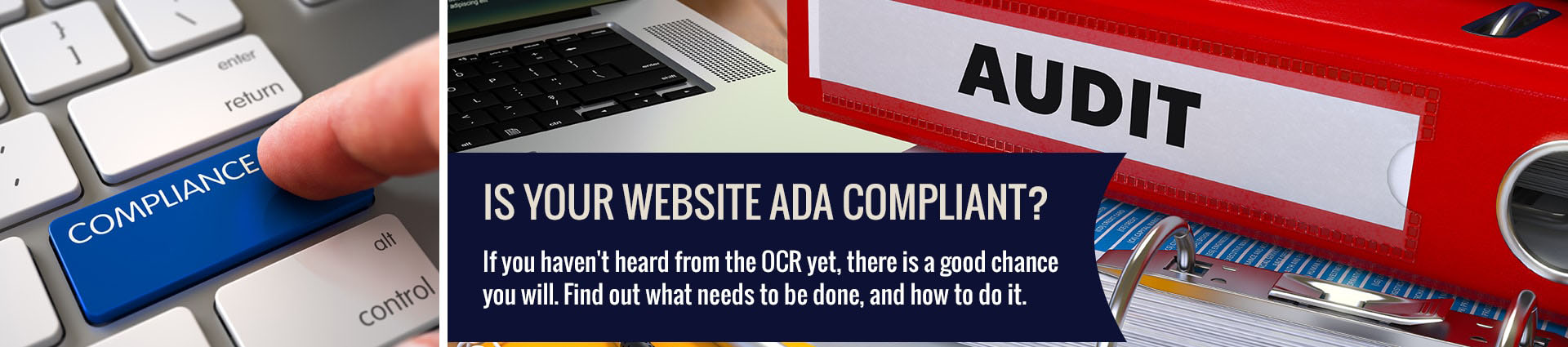 Is your website ADA compliant? If you haven't heard from OCR yet, there is a good chance you will. Find out what needs to be done, and how to do it.